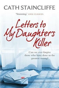 Letters To My Daughter's Killer